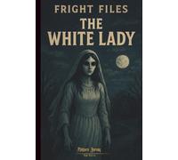 Fright Files: The White Lady #15 (Fright Files: Volume 3)