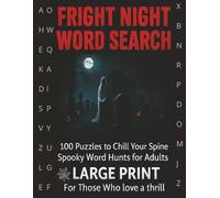 FRIGHT NIGHT WORD SEARCH: 100 Puzzles to Chill Your Spine - Spooky Word Hunts for Adults, Large Print for Those Who Love a Thrill
