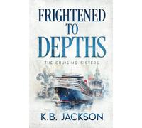 Frightened to Depths: Amateur Sleuth Murder Mystery (The Cruising Sisters)
