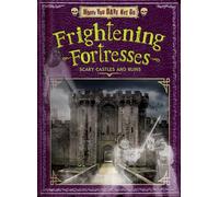 Frightening Fortresses: Scary Castles and Ruins (Where You Dare Not Go, 2)