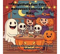 Frightfully Fun: Cozy Halloween Coloring for Kids: Creative Coloring Adventures for Little Halloween Fans