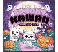 Frightfully Fun Spooky Kawaii: Coloring Book For Kids and Teens Featuring Charmingly Creepy Characters