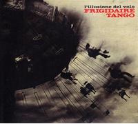 Frigidaire Tango - L'illusione Del Volo