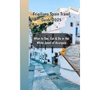 Frigiliana Spain Travel Guide 2025: What to See, Eat & Do in the White Jewel of Axarquía