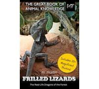 Frilled Lizards: The Real-Life Dragons of the Forest (The Great Book of Animal Knowledge (Packed With Facts & Stunning Photos for Kids!))