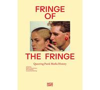 Fringe of the Fringe: Queering Punk Media History (Kulturgeschichte (Hatje Cantz))