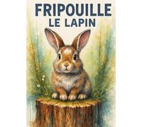 FRIPOUILLE LE PETIT LAPIN: Un conte de Noël tendre, lumineux et intemporel pour petits et grands rêveurs (Les petits animaux)