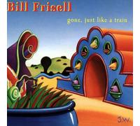 Frisell Bill - Gone Just Like a Train