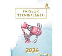Friseur Terminplaner 2026: 1 Woche auf 2 Seiten | Täglich 7:00 bis 20:45 Uhr im 15-Minuten-Takt | Salonplaner