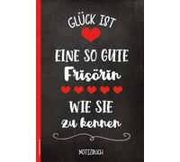 Friseurin Geschenk: Notizbuch A5 liniert Buch für Notizen mit Spruch GLÜCK IST EINE SO GUTE FRISÖRIN WIE SIE ZU KENNEN praktisch als Tagebuch Schreibheft und Kladde für Friseure Geburtstagsgeschenk