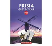 FRISIA Guía de viaje 2026: Explora los lagos holandeses, las islas del mar de Wadden, las rutas ciclistas y las tradiciones locales