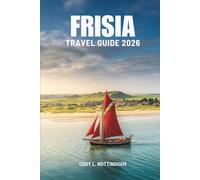 FRISIA TRAVEL GUIDE 2026: A Coastal Journey Through the Netherlands