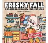 Frisky Fall: Hilariously Naughty Autumn & Halloween Coloring Book With Cozy & Cute Designs (Frisky Fun)