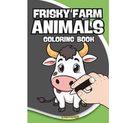Frisky Farm Animals Coloring Book: 4" x 6" Travel Size Book with 60 Simple Farm Animal Coloring Pages for Relaxation, Stress Relief, and Creative Fun Anywhere