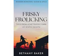 Frisky Frolicking: Tails From Honeysuckle Farm: 1 (Modern Monsters: Sugar and Spice)