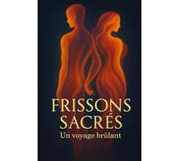 Frissons Sacrés, un voyage brûlant
