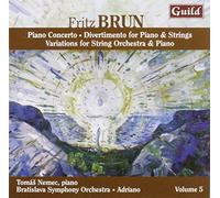 Fritz Brun: Piano Concerto / Divertimento for Piano & Strings / Variations for String Orchestra & PIano by Adriano