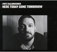 Fritz Kalkbrenner - Here Today, Gone Tomorrow By Fritz Kalkbrenner (2010-11-15)