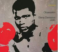 Denisova – Obsesión: Obras para violín de Kreisler, Khandoshkin, Paganini y Ysaÿe – NAXOS