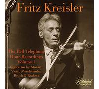 Fritz Kreisler : Les enregistrements Bell Telephone Hour, vol. 1.