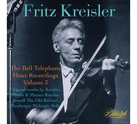 Fritz Kreisler : Les enregistrements Bell Telephone Hour, vol. 3.