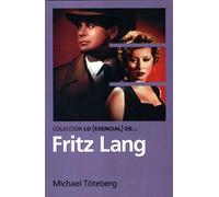 Fritz Lang (LO ESENCIAL DE)