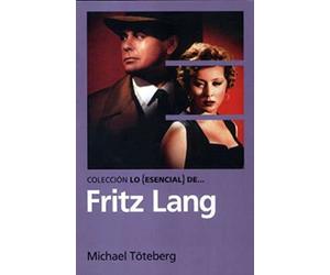 Fritz Lang (LO ESENCIAL DE)