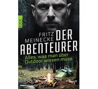 Fritz Meinecke Har Der Abenteurer: Alles, was man über Outdoor wi (Tapa blanda)