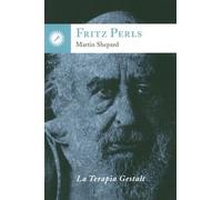 Fritz Perls: La Terapia Gestalt (SIN COLECCION)