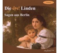 Fritz Stavenhagen - Die drei Linden - Sagen aus Berlin, Hörbuch