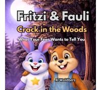 Fritzi & Fauli - Crack in the Woods: What Your Fear Wants to Tell You