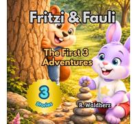 Fritzi & Fauli - The First 3 Adventures: A Heartwarming Children’s Book About Friendship, Honesty, and Self-Confidence