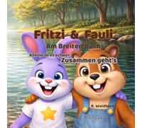 Fritzi und Fauli: Zwei Freunde am Breiten Bach: Ein Abenteuer über Freundschaft und Zusammenhalt - für Kinder ab 3 Jahren (Fritzi & Fauli Deutsch)