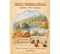 Friuli Venezia Giulia: Colora, Vivi, Gioca: Libro da colorare e da vivere: racconti, illustrazioni e gioco da tavolo fai-da-te ispirato al Friuli ... - L’Italia da scoprire regione per regione)