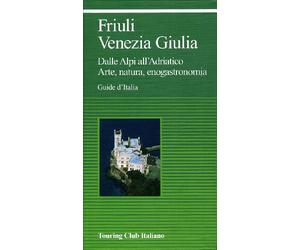 Friuli Venezia Giulia (Guide verdi d'Italia)