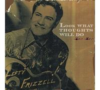 Frizzell, Lefty - Look What Thoughts Will Do