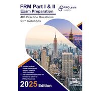 FRM Part I & II Exam Preparation - 400 Practice Questions with Solutions: 2025 Edition FRM Part 1 & 2