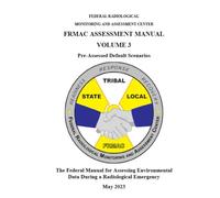 FRMAC Assessment Manual Pre-Assessed Default Scenarios: Volume 3 - The Federal Manual for Assessing Environmental Data During a Radiological Emergency May 2023 (Volume 1 & 2)