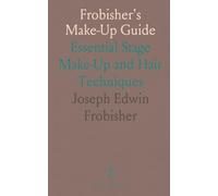 Frobisher's Make-Up Guide: Essential Stage Make-Up and Hair Techniques