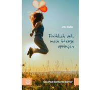Fröhlich soll mein Herze springen: Das Paul-Gerhardt-Brevier