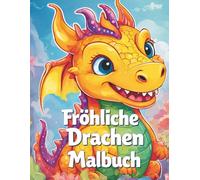 Fröhliche Drachen Malbuch: Drachen Malbuch für Kinder Drachen Ausmalbilder Niedliche Drachen zum Ausmalen Malbuch Kinder 3-6 Jahre Ausmalbilder zum ... Tiere Malbuch Einfaches Malbuch für Kinder