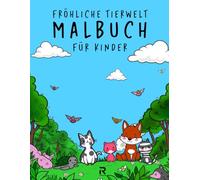Fröhliche Tierwelt: Malbuch für Kinder ab 4 Jahren - 50 Seiten voller süßer und lustiger Tiere zum Ausmalen!
