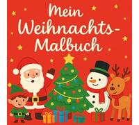 Fröhliche Weihnachten - Malbuch für Kinder,Ausmalbilder mit Rentieren, Schneemännern, Weihnachtsbäumen & mehr: Über 30 liebevoll gestaltete ... zum Ausmalen - perfekt für Kinder ab 4 Jahren
