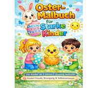 Fröhliches Oster-Malbuch für starke Kinder ab 3 Jahren: Für Kinder ab 3 Jahren | Einseitig bedruckt | Fördert Freude, Bewegung & Selbstvertrauen
