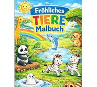 Fröhliches Tiere-Malbuch für Kinder: liebevoll gestaltete Ausmalbilder mit Panda, Giraffe, Delfin & mehr - ideal für Kinder von 4-8 Jahren