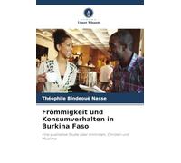 Frömmigkeit und Konsumverhalten in Burkina Faso: Eine qualitative Studie über Animisten, Christen und Muslime
