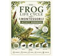 Frog Activity Book: Montessori Nature Workbook with Life Cycle Worksheets for Preschool and Kindergarten: Interactive Worksheets to Learn the Frog ... Matching, Sequencing, Cut & Paste and More