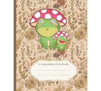 Frog And Mushroom Composition Notebook: Cute Frog With Mushroom Hat Diary | Green Student Gift Journal | Kawaii Cottagecore Aesthetic | Wide Ruled ... Wide Ruled For School, Office, College, Work
