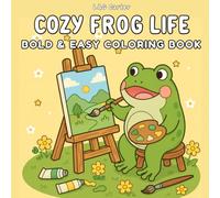 Frog Days: A Cozy Frog Coloring Book for Kids - 50 Cute and Detailed Scenes of Everyday Frog Life (Cozy Days Coloring Collection)