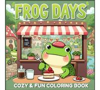 Frog Days: Cute & Cozy Frog Coloring Book for Kids and Adults (8.5 x 8.5)